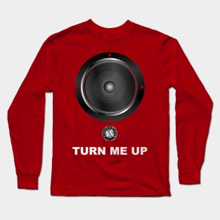 Turn Me Up - Woofer + Vol Knob Long Sleeve T-Shirt